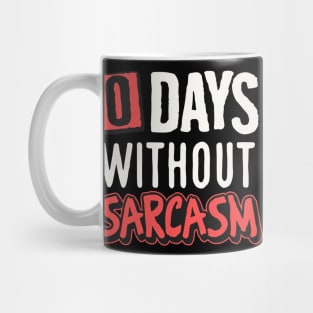 0 days without sarcasm Mug